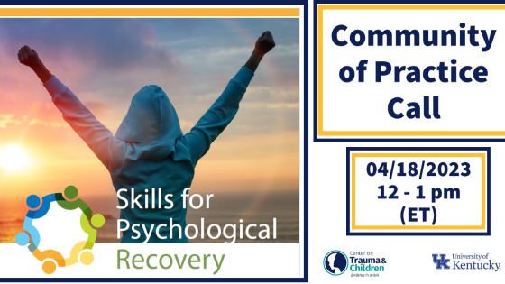 A person stands with arms upraised in a V looking at the sunset. Text reads Skills for Psychological Recovery Community of Practice call 04/18/2023 12 -1 pm (ET).